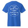 Unisex T-Shirt Blues | I Feel Special When - Image 4